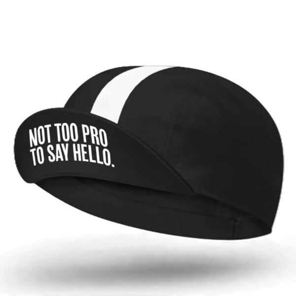 NOT TOO PRO TO SAY HELLO CYCLING CAP