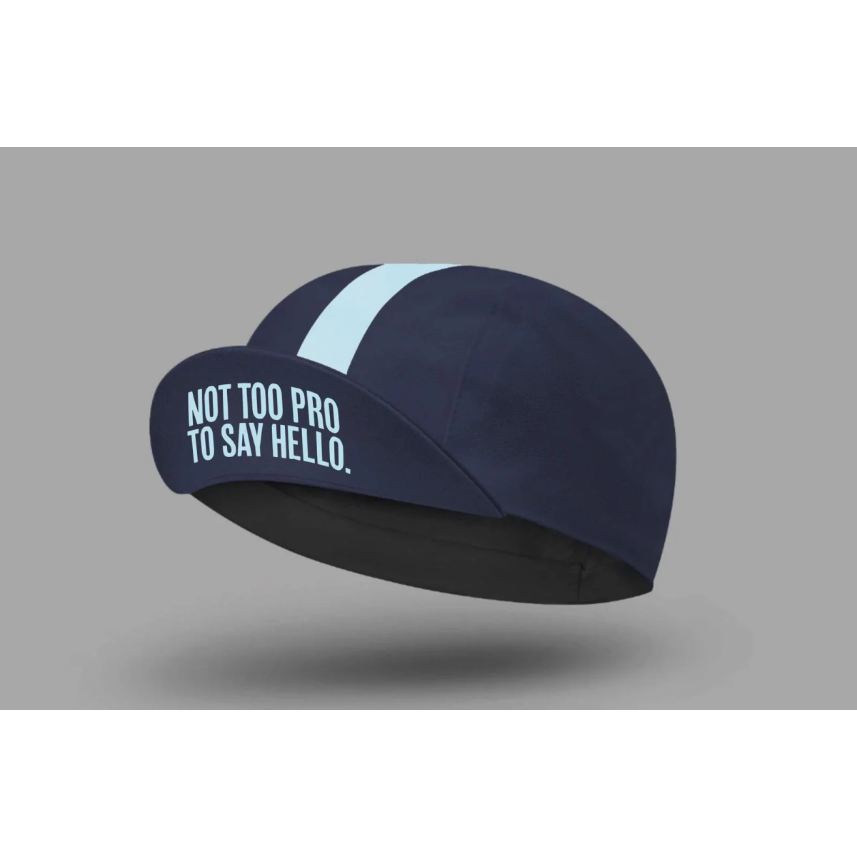 NOT TOO PRO TO SAY HELLO CYCLING CAP